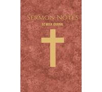 52 Week Sermon Notes: Christian Bible Sermon Journal: With Extra Days For Christmas Eve and Good Friday Services