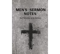 52 Week Sermon Notes For Men: Christian Bible Sermon Journal: With Extra Days For Christmas Eve and Good Friday Services
