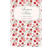 52 Week Sermon Notes For Women: Christian Bible Sermon Journal: With Extra Days For Christmas Eve and Good Friday Services