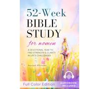 52-Week Study Bible for Women: A Devotional Year To Find Strength & Clarity in Life's Challenges
