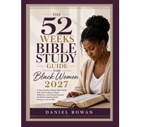 52 WEEKS BIBLE STUDY GUIDE FOR BLACK WOMEN 2027: A Step-by-Step Weekly Bible Study Plan with Scripture, Prayer, Reflection, and Practical Lessons for Women Seeking Faith, Purpose, and Growth