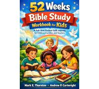52 Weeks Bible Study Workbook for Kids: A Full-Year Guided Faith Journey for Children, Families, and Teachers