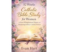 52 weeks Catholic Bible Study for women: A Year of Inspiration, Prayer, and Deepening Faith for Catholic Women