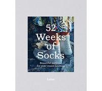 52 Weeks of Socks: Beautiful Patterns for Year-Round Knitting