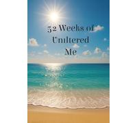 52 Weeks of Unfiltered Me