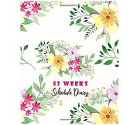52 Weeks Schedule Diary: 12 Months Agenda Planner For Things To Do, Priorities Journal And Dont Forget Record-Setting Happiness Tasks Book