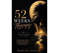 52 Weeks Therapy for Black Women: A 52-W uide to Heal Your Past, Protect Your Peace, Reclaim Your Power & Create the Life You Deserve