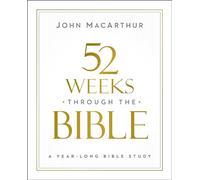 52 Weeks through the Bible: A Year-Long Bible Study for Men and Women