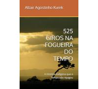 525 GIROS NA FOGUEIRA DO TEMPO: A História Indígena que o Tempo não Apagou