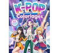 53 coloriages k pop, livre de coloriages pour enfant fan de k-pop idols: Idée de cadeau pour fille sans écran: manga, kawaii et musique kpop