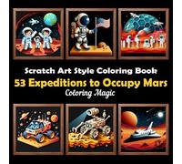 53 Expeditions to Occupy Mars: Stress Relief Scratch Art Style Coloring Book for Adults & Teens, Paper Cutting Art on Black Background, Mindfulness Relaxation