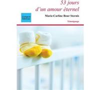 53 jours d'un amour éternel Marie-Carline Bour Sternis (Auteur)