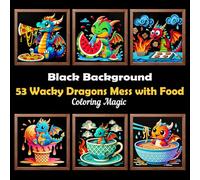 53 Wacky Dragons Mess with Food: Funny & Silly Scratch Art Style Coloring Book for Kids, Teens & Adults Who Love to Unwind, Paper Cutting Art, Black Background