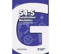 54.5 Gamification Mechanics: A Complete Handbook for Designers & Marketers
