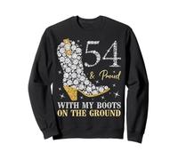 54 Ans et Proud with My Boots on The Ground Sweatshirt