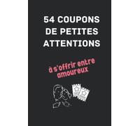 54 coupons de petites attentions à s'offrir entre amoureux: Carnet de 54 coupons de cadeaux et surprises pour couple | St Valentin, cadeau d'anniversaire, de rencontre ou de mariage | carnet amoureux