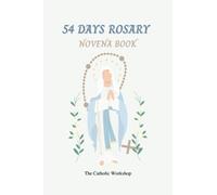 54 Days Rosary Novena Book: Catholic Devotional, 54 Day Miraculous Novena, Prayer for Spouse, Catholic Prayer Booklet, Novena to Our Lady Queen of The Most Holy Rosary