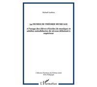 54 fiches de théorie musicale A l'usage des élèves d'écoles de musique et adultes autodidactes de niveau débutant à supérieur - Michaël Andrieu - L'harmattan - relié - Partition