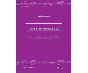 54 fiches de théorie musicale A l'usage des élèves d'écoles de musique et adultes autodidactes de niveau débutant à supérieur - Michaël Andrieu - L'harmattan - relié - Partition