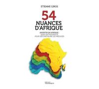 54 Nuances D'afrique - Investir En Afrique : Essai Enthousiaste Pour Déconstruire Les Préjugés