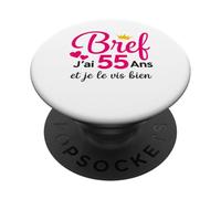 55 Ans Anniversaire Femme Bref J'Ai 55 Ans Et Je Le Vis Bien PopSockets PopGrip Adhésif