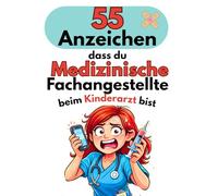 55 Anzeichen, dass du eine Medizinische Fachangestellte beim Kinderarzt bist: Das humorvolle Geschenk voller typischer Situationen und echten ... MFAs, die in einer Kinderarztpraxis arbeiten