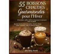 55 Boissons Chaudes Gourmandes pour l’Hiver : Chocolats, cafés, lattés et douceurs à savourer sous un plaid: Recettes faciles et réconfortantes pour ... | Idées cocooning et boissons gourmandes
