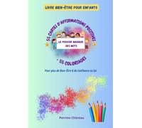 55 CARTES D'AFFIRMATIONS POSITIVES ET 55 COLORIAGES: Livre Bien-Être Pour Enfants