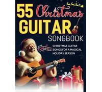 55 Christmas Guitar Songbook.: Christmas Guitar Songs for a Magical Holiday Season