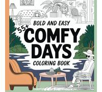 55+ COMFY DAYS COLORING BOOK: 55+ Cozy & Cute Designs - Bold and Easy-to-Color Pages for Relaxation and Creativity