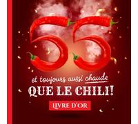 55 et toujours aussi chaude que le chili: Livre d'Or pour le 55ème anniversaire - 55 ans - Idée cadeau original pour homme ou femme & déco ... pour les félicitations et photos des invités