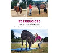 55 exercices pour les chevaux Résoudre les problèmes - Améliorer la locomotion - Prévenir les blessures - Jec Aristotle Ballou - Vigot - broché - Guide