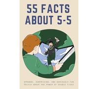 55 Facts About 5-5: Strange, Surprising, and Seriously Fun Trivia About the Power of Double Fives