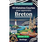 55 histoires courtes bilingues pour apprendre le breton pour débutants: Améliorez votre vocabulaire, votre lecture et votre compréhension écrite avec ... pour étudiants et adultes au niveau A1-A2