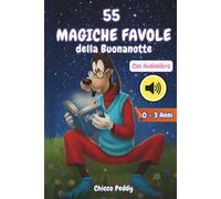 55 MAGICHE FAVOLE DELLA BUONANOTTE: Storie di pochi Minuti: 55 Favole per Bambini 0 3 anni - Magiche Favole della Buonanotte Illustrate a Colori: ... fatti di Coccole e Preziosi Insegnamenti.