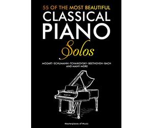 55 Of The Most Beautiful Classical Piano Solos: 55 pièces de piano célèbres | Bach, Beethoven, Chopin, Debussy, Mozart, Satie, Schubert, Tchaikovsky ... classiques | Les grands classiques du piano