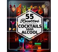 55 Recettes cocktails sans alcool: Les meilleures Mocktails rafraichissantes pour l’été : Des punchs , limonade ,boissons vierge, Agua Fresca , mule et autres