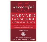 55 Successful Harvard Law School Application Essays, 3rd Edition: With Analysis by the Staff of the Harvard Crimson