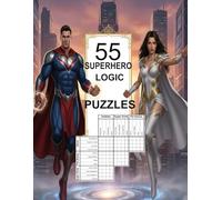 55 SUPERHERO LOGIC PUZZLES: Superhero or Cosplay you decide| Easy To Pick Up, Hard To Put Down for Adults - 55 Brain-Teasing Challenges!