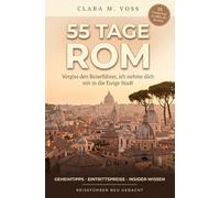 55 Tage Rom: Vergiss den Reiseführer, ich nehme dich mit in die Ewige Stadt