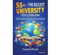 55+ - The Biggest University You'll Ever Join What Every Retiree and Future Retiree Should Read - François Vellas - Economica - broché - Etude