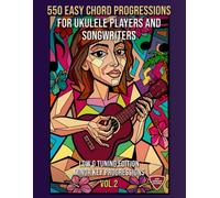550 Easy Chord Progressions for Ukulele Players and Songwriters. Vol. 2: MINOR KEY PROGRESSIONS. LOW G Tuning Edition. Notes, Chord Diagrams & Tabs. MIDI Download Included. Beginner to Advanced.