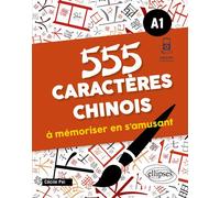 555 caractères chinois à mémoriser en s'amusant. A1 (avec fichiers audio) - Cécile Pei - Ellipses - broché - Méthode de langue
