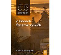 555 énigmes sur les monts Œwiêtokrzyskie Cezary Jastrzêbski (Buch auf Polnisch)