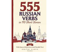 555 Russian Verbs in 110 Short Stories: The Most Frequent Russian Verbs for Beginners and Intermediates (A1-B1) | With Spaced Repetition, Parallel Text & Free Audio