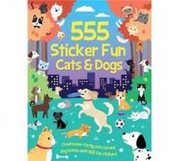 555 Sticker Fun Cats amp Dogs Activity Book - Oakley Graham - Gemini Books Group Ltd - Livre en Anglais - Paperback Oakley GrahamOakley Graham (Auteur)