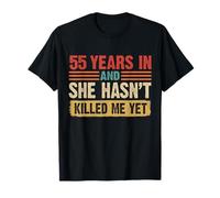 55e Anniversaire 55 Ans Plus Tard et Elle ne m'a Pas Encore tué T-Shirt