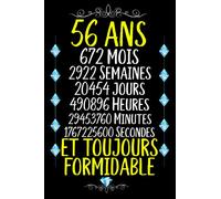 56 ans et toujours formidable: Joyeux Anniversaire 56 ans , Idée Cadeau Personnalisé pour Homme et Femme, Fille, Garçon, Soeur, Frére...carnet de notes joyeux anniversaire humour , 110 pages