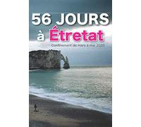 56 jours à Etretat: Confinement de mars à mai 2020