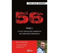 56 - Tome 1 : L'État français complice de groupes criminels - Jean-Loup Izambert - IS Edition - broché - Essai